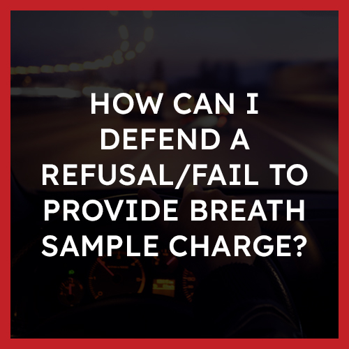 How can I defend a refusal:fail to provide breath sample charge