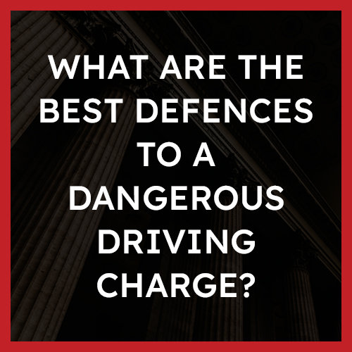 What are the best defences to a dangerous driving charge