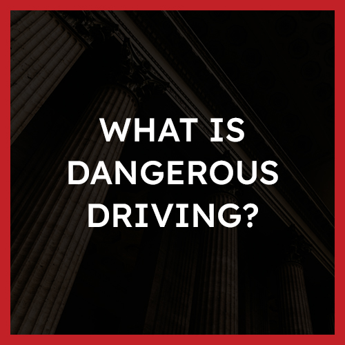 What is dangerous driving