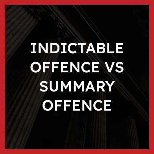 Indictable Offence vs Summary Offence