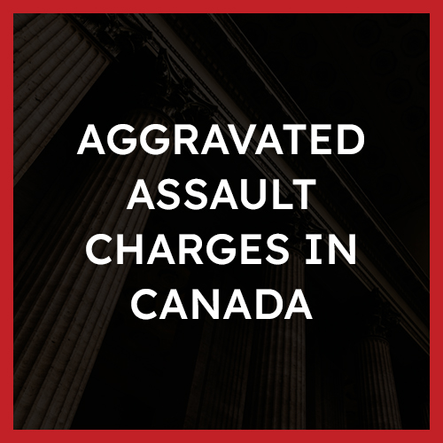 Aggravated Assault Charges Canada