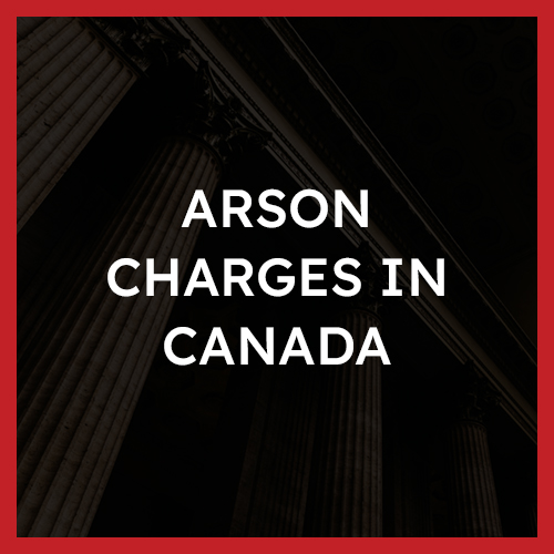 Arson Charges in Canada