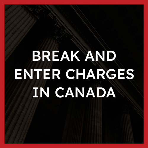 Break Enter Charges Canada