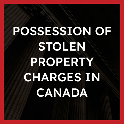 Possession of Stolen Property Charges Canada