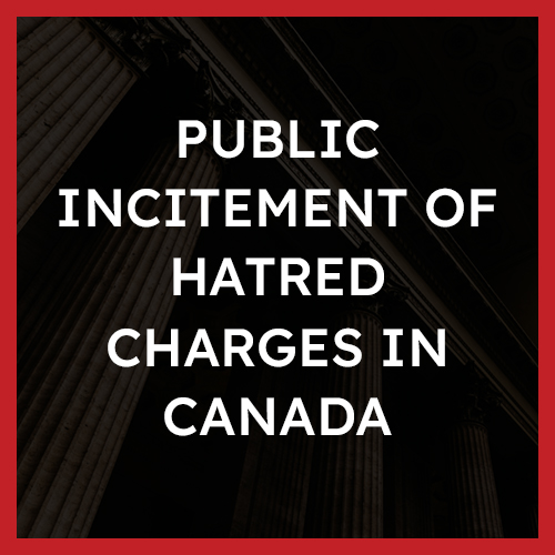 Public Incitement of Hatred Charges In Canada