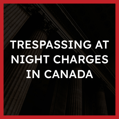 Trespassing at Night Charges in Canada