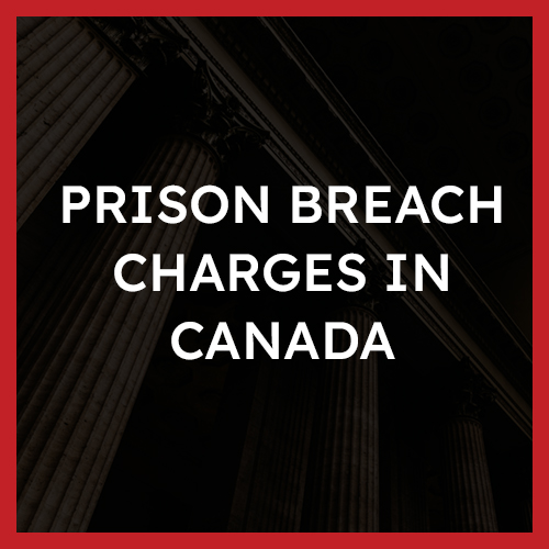 Prison Breach Charges in Canada