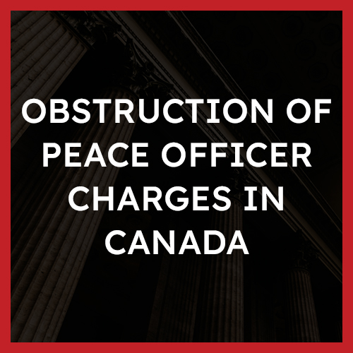Obstruction of Peace Officer Charges in Canada