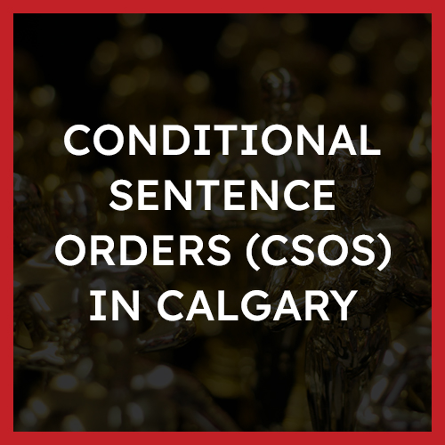 Conditional-Sentence-Orders-CSOs-in-Calgary